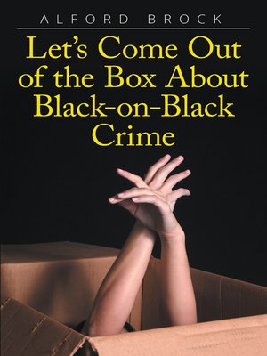 cover image of Let's Come Out of the Box About Black-on-Black Crime